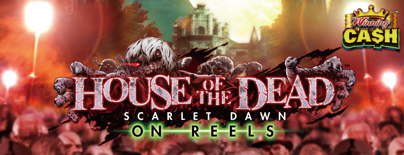 Winning Cash - House of the Dead Scarlet Dawn on Reels